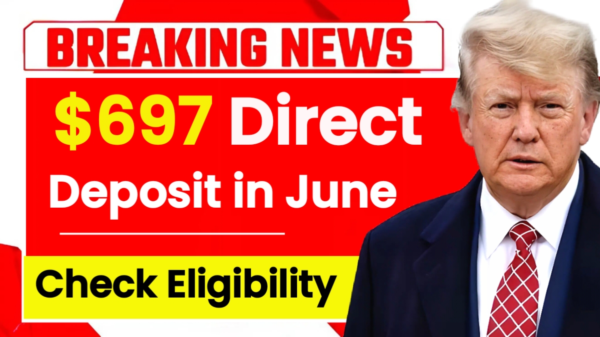$697 Direct Deposit in June 2025