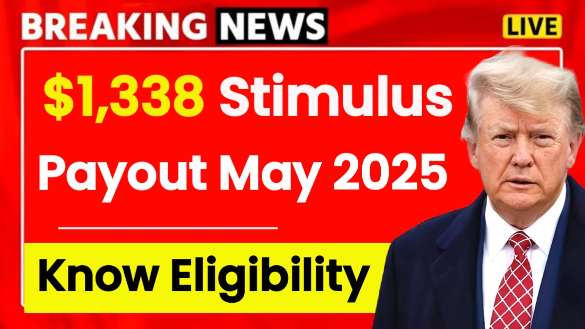 $1,338 Stimulus Payout May 2025
